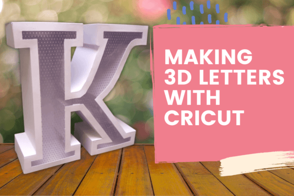 Download Making 3D Letters with Your Cricut - Making Collection